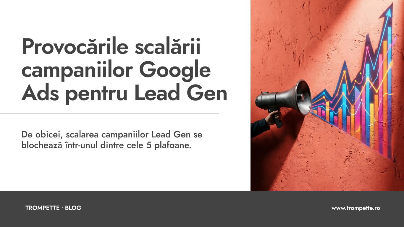 campanii Google Ads pentru leaduri - de ce se blochează scalarea